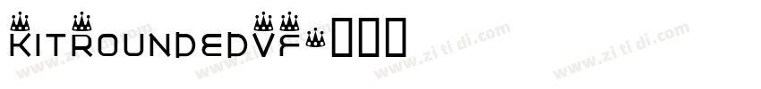 KitRoundedVF字体转换