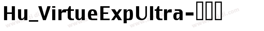 Hu_VirtueExpUltra字体转换 Hu_VirtueExpUltra字体转换