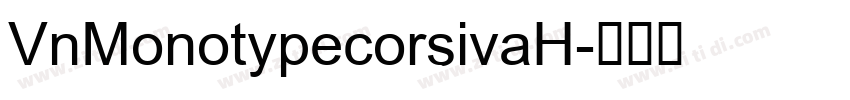 VnMonotypecorsivaH字体转换