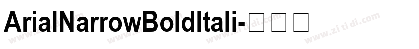 ArialNarrowBoldItali字体转换 ArialNarrowBoldItali字体转换