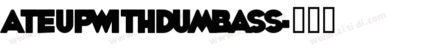 AteUpWithDumbAss字体转换