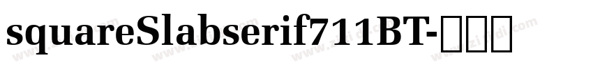 squareSlabserif711BT字体转换