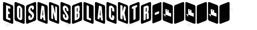 eoSansBlackTR字体转换 eoSansBlackTR字体转换