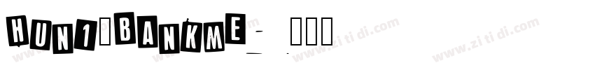 Huni_Bankme字体转换