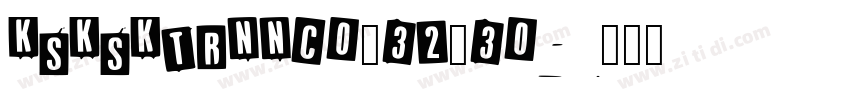 KSKSKTRNNC0_32_30字体转换