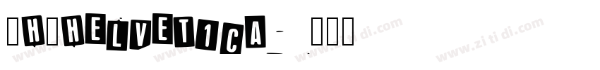 _H_Helvetica字体转换