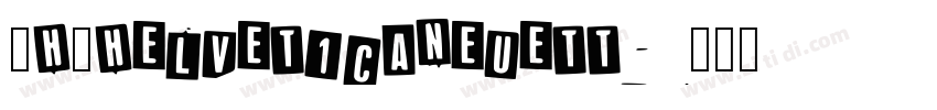 _H_HelveticaNeuett字体转换