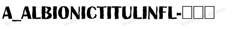 a_AlbionicTitulInfl字体转换