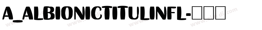 a_AlbionicTitulInfl字体转换