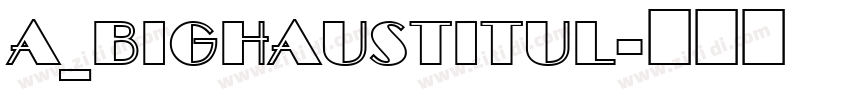 a_BighausTitul字体转换