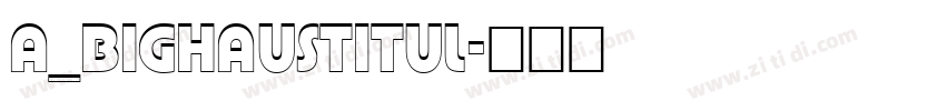 a_BighausTitul字体转换