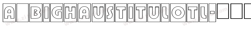 a_BighausTitulOtl字体转换