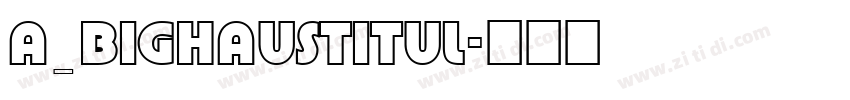 a_BighausTitul字体转换