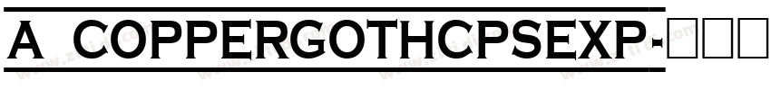 a_CopperGothCpsExp字体转换