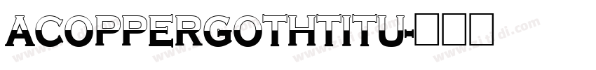 ACopperGothTitu字体转换