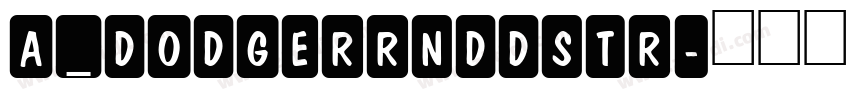 a_DodgerRndDstr字体转换
