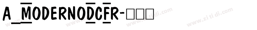 a_ModernoDcFr字体转换 a_ModernoDcFr字体转换