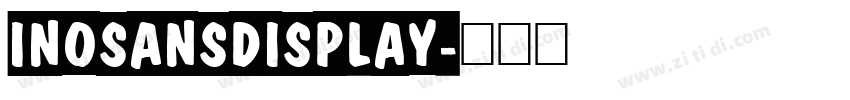 InoSansDisplay字体转换 InoSansDisplay字体转换