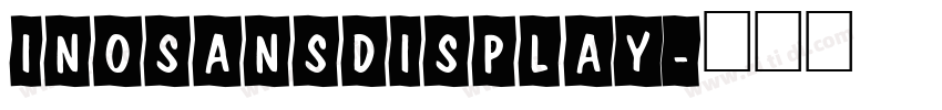 InoSansDisplay字体转换 InoSansDisplay字体转换