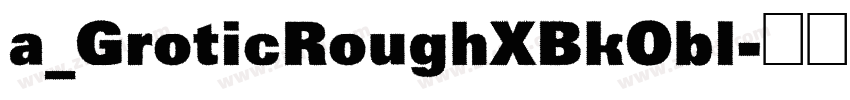 a_GroticRoughXBkObl字体转换