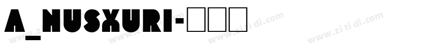 A_Nusxuri字体转换