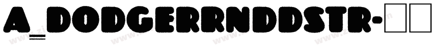 a_DodgerRndDstr字体转换