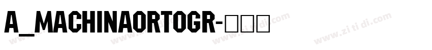 a_MachinaOrtogr字体转换