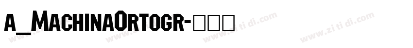 a_MachinaOrtogr字体转换