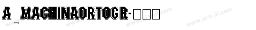 a_MachinaOrtogr字体转换