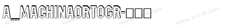 a_MachinaOrtogr字体转换