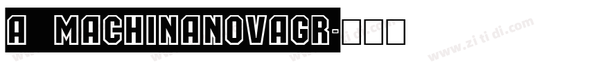 a_MachinaNovaGr字体转换