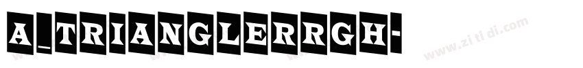 a_TrianglerRgh字体转换