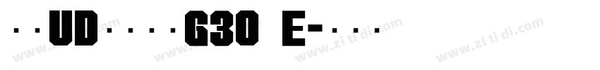 文鼎UD晶熙黑体G30_E字体转换 文鼎UD晶熙黑体G30_E字体转换