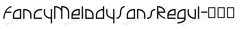 FancyMelodySansRegul字体转换