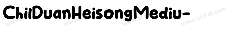 ChilDuanHeisongMediu字体转换