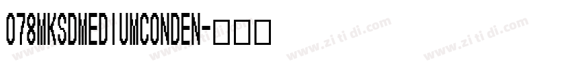 078MKSDMediumConden字体转换