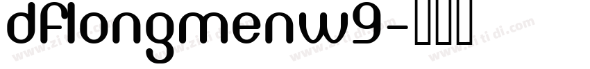 DFLongMenW9字体转换