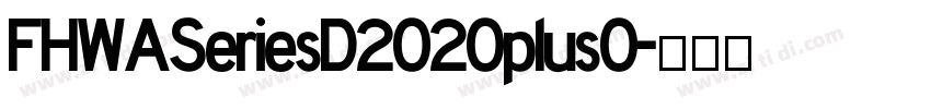 FHWASeriesD2020plus0字体转换