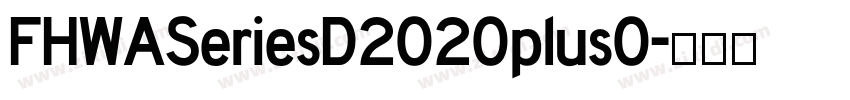 FHWASeriesD2020plus0字体转换