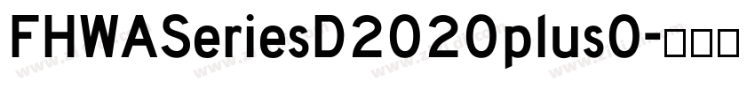 FHWASeriesD2020plus0字体转换