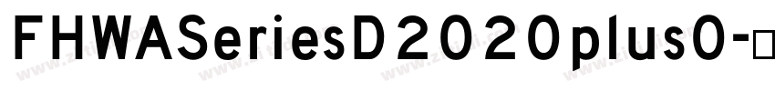 FHWASeriesD2020plus0字体转换