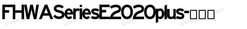 FHWASeriesE2020plus字体转换