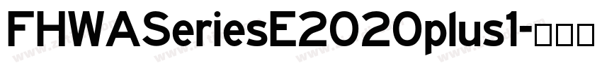 FHWASeriesE2020plus1字体转换