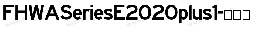 FHWASeriesE2020plus1字体转换