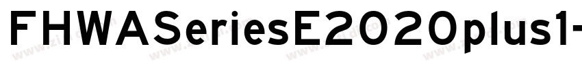 FHWASeriesE2020plus1字体转换