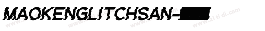 MaokenGlitchSan字体转换