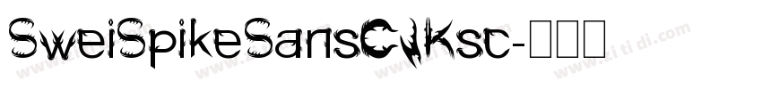 SweiSpikeSansCJKsc字体转换