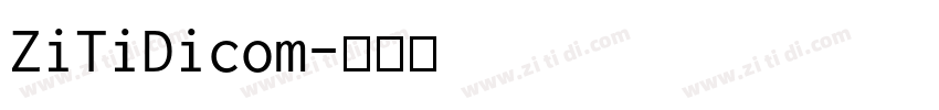 ZiTiDicom字体转换