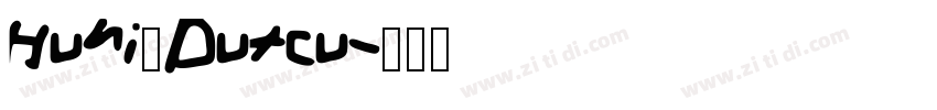 Huni_Dutcu字体转换