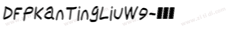 DFPKanTingLiuW9字体转换